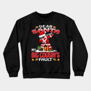 Dear Santa It Was My Big Cousins Fault Christmas Funny Chirtmas Gift Crewneck Sweatshirt